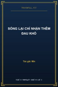 Sống Lại Chỉ Nhận Thêm Đau khổ