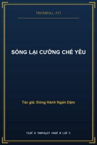 Sống Lại Cưỡng Chế Yêu