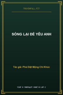 Sống Lại Để Yêu Anh
