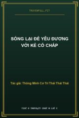 Sống Lại Để Yêu Đương Với Kẻ Cố Chấp
