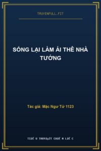 Sống Lại Làm Ái Thê Nhà Tướng