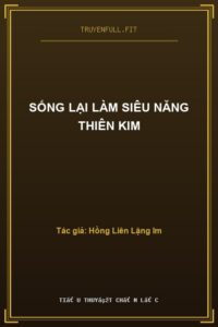 Sống Lại Làm Siêu Năng Thiên Kim