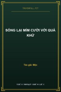 Sống Lại Mỉm Cười Với Quá Khứ