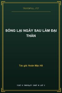 Sống Lại Ngày Sau Làm Đại Thần