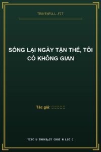 Sống Lại Ngày Tận Thế, Tôi Có Không Gian