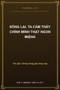 Sống Lại, Ta Cảm Thấy Chính Mình Thật Ngon Miệng