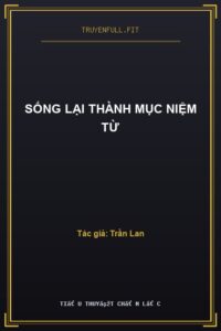 Sống Lại Thành Mục Niệm Từ