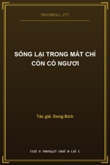 Sống Lại Trong Mắt Chỉ Còn Có Ngươi
