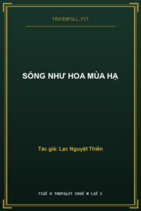 Sống Như Hoa Mùa Hạ