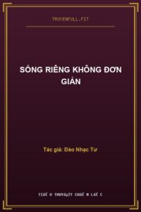 Sống Riêng Không Đơn Giản