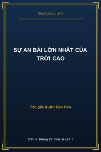 Sự An Bài Lớn Nhất Của Trời Cao