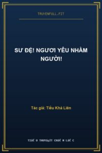 Sư Đệ! Ngươi Yêu Nhầm Người!