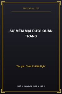 Sự Mềm Mại Dưới Quân Trang