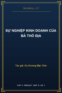 Sự Nghiệp Kinh Doanh Của Bà Thổ Địa