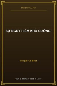 Sự Nguy Hiểm Khó Cưỡng!