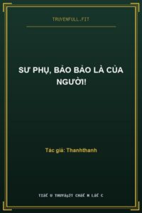 Sư Phụ, Bảo Bảo Là Của Người!