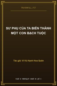 Sư Phụ Của Ta Biến Thành Một Con Bạch Tuộc