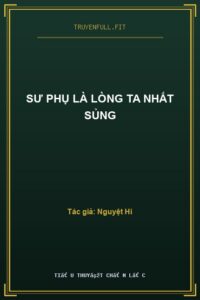 Sư Phụ Là Lòng Ta Nhất Sủng