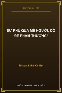 Sư Phụ Quá Mê Người, Đồ Đệ Phạm Thượng!