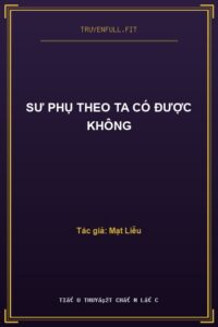 Sư Phụ Theo Ta Có Được Không