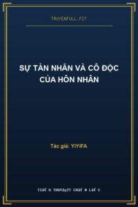 Sự Tàn Nhẫn Và Cô Độc Của Hôn Nhân