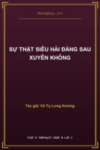 Sự Thật Siêu Hài Đằng Sau Xuyên Không