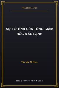 Sự Tỏ Tình Của Tổng Giám Đốc Máu Lạnh