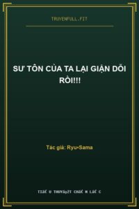 Sư Tôn Của Ta Lại Giận Dỗi Rồi!!!