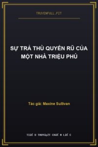 Sự Trả Thù Quyến Rũ Của Một Nhà Triệu Phú