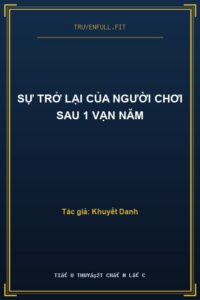 Sự Trở Lại Của Người Chơi Sau 1 Vạn Năm