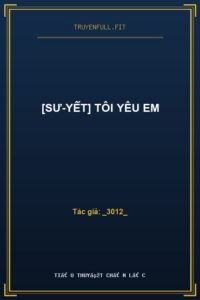 [Sư-Yết] Tôi Yêu Em