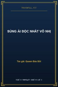 Sủng Ái Độc Nhất Vô Nhị