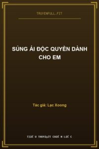 Sủng Ái Độc Quyền Dành Cho Em