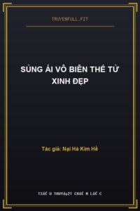 Sủng Ái Vô Biên Thế Tử Xinh Đẹp