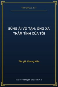 Sủng Ái Vô Tận: Ông Xã Thâm Tình Của Tôi