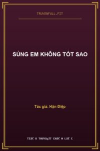 Sủng Em Không Tốt Sao