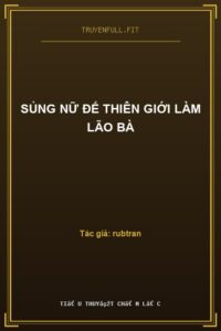 Sủng Nữ Đế Thiên Giới Làm Lão Bà
