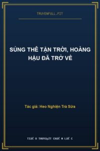Sủng Thê Tận Trời, Hoàng Hậu Đã Trở Về