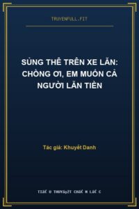 Sủng Thê Trên Xe Lăn: Chồng Ơi, Em Muốn Cả Người Lẫn Tiền