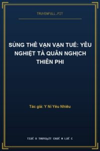 Sủng Thê Vạn Vạn Tuế: Yêu Nghiệt Tà Quân Nghịch Thiên Phi