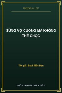 Sủng Vợ Cuồng Ma Không Thể Chọc