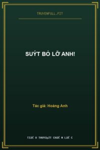Suýt Bỏ Lỡ Anh!