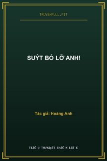 Suýt Bỏ Lỡ Anh!