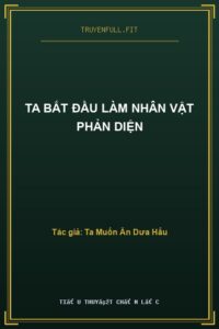Ta Bắt Đầu Làm Nhân Vật Phản Diện