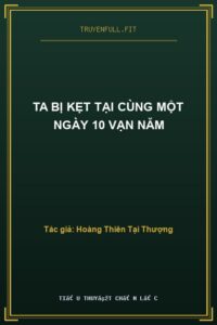 Ta Bị Kẹt Tại Cùng Một Ngày 10 Vạn Năm