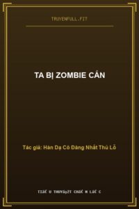 Ta Bị Zombie Cắn