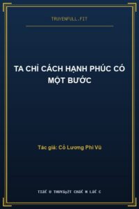 Ta Chỉ Cách Hạnh Phúc Có Một Bước