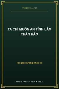 Ta Chỉ Muốn An Tĩnh Làm Thần Hào