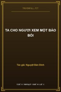 Ta Cho Ngươi Xem Một Bảo Bối