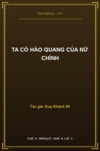 Ta Có Hào Quang Của Nữ Chính